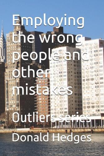 Employing the wrong people and other mistakes