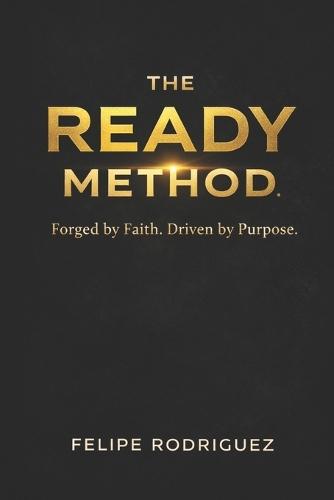 The Ready Method: Forged by Faith. Built to Lead.