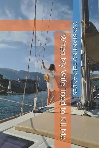 When My Wife Tried to Kill Me