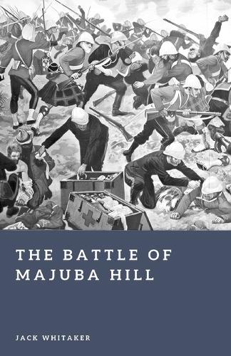 The Battle of Majuba Hill: A Stunning Reverse in the First Boer War