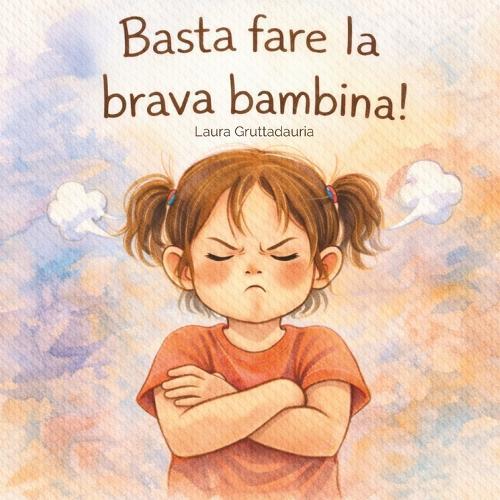 Basta fare la brava bambina!