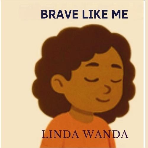 Brave Like Me: (Bullying is Not Cool)