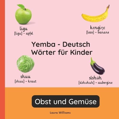 Yemba - Deutsch Wörter für Kinder - Obst und Gemüse: Yemba Lernen für Kinder und Anfänger - Zweisprachiges Bilderbuch auf Yemba mit deutschen Übersetzungen