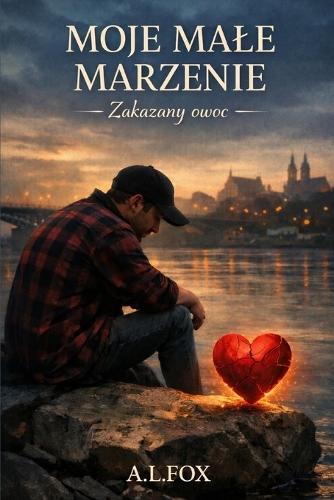 Moje male marzenie: Zakazany owoc i droga do samego siebie