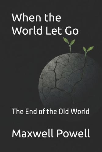 When the World Let Go: The End of the Old World