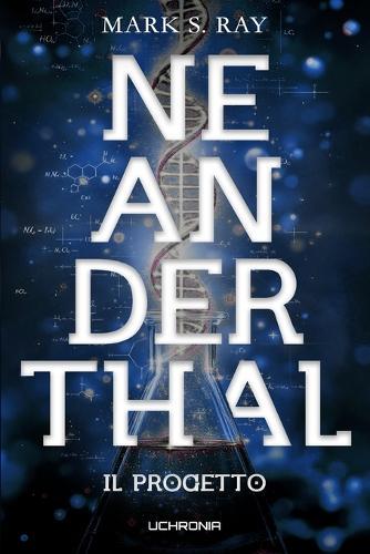 Neanderthal - Il Progetto: Libro 1