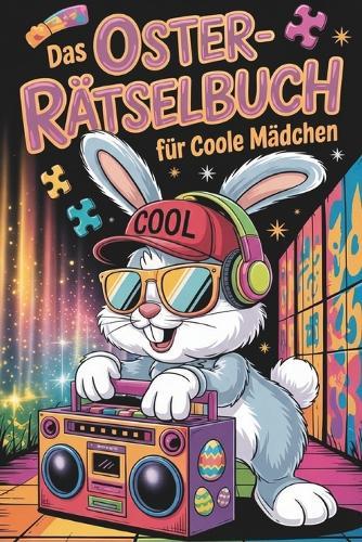Das große Oster-Rätselbuch für coole Mädchen - Von 10 bis 15 Jahren: Rätsel, Wissen & Abenteuer