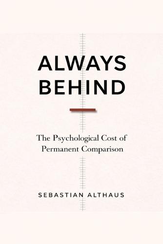 Always Behind: The Psychological Cost of Permanent Comparison