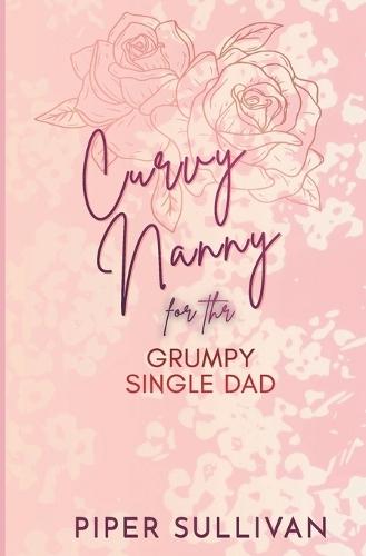 Curvy Nanny for the Grumpy Single Dad: (édition en Français) Une Romance avec un Milliardaire Grincheux et une Femme Ronde