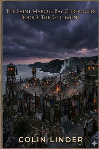 The Saint Marcus Bay Chronicles: Book Three: The Settlement
