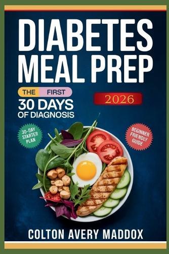 Diabetes Meal Prep for Beginners 2026: The First 30 Days Of Diagnosis