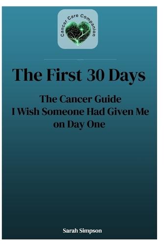 The First 30-Days: Your Cancer Journey Companion
