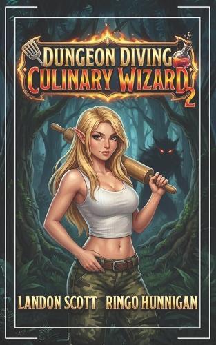 Dungeon Diving Culinary Wizard 2: A Humorous LitRPG Fantasy Adventure