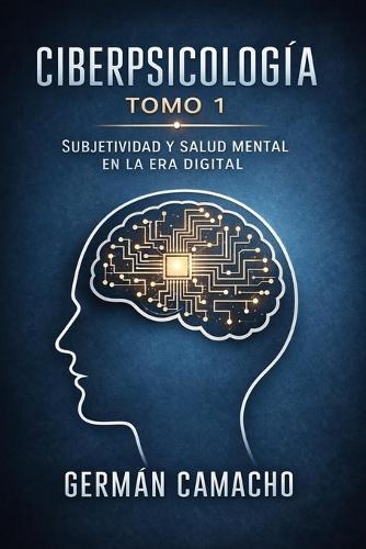 Ciberpsicología: Fundamentos psicológicos, identidad algorítmica y salud mental en una sociedad hiperconectada