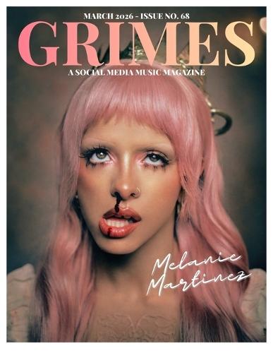 Grimes Magazine. The March 2026 Issue: : This issue features Melanie Martinez