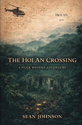 The Hoi An Crossing: A Huck Rogers Adventure
