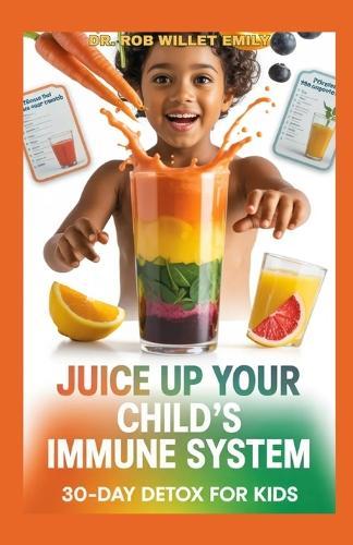 Juice Up Your Childs Immune System: 30-Day Detox for Kids