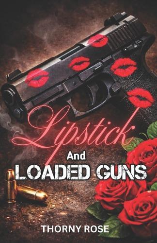 Lipstick And Loaded Guns: A Badass Mafia Queen romance