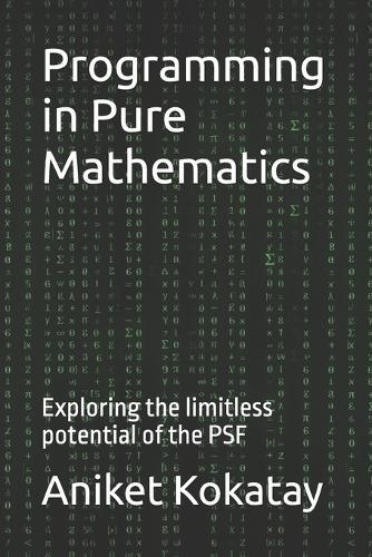 Programming in Pure Mathematics: Exploring the limitless potential of the PSF
