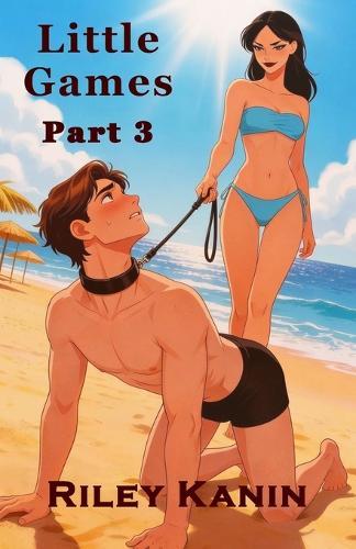 Little Games - Part 3: A Gentle Femdom Tale Continued. The Hottest Installment Yet