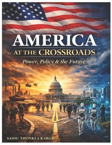America at the Crossroads: Power, Policy & the Future