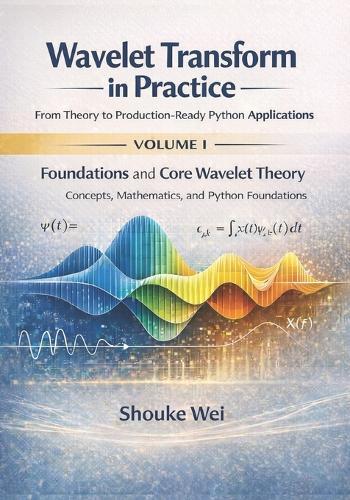 Foundations and Core Wavelet Theory: Concepts, Mathematics, and Python Foundations