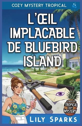 L'OEil Implacable de Bluebird Island: Cozy Mystery Tropical