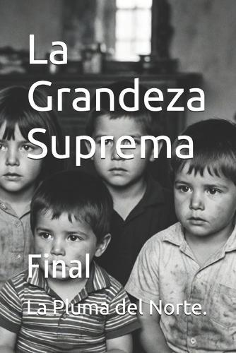 La Grandeza Suprema: Final