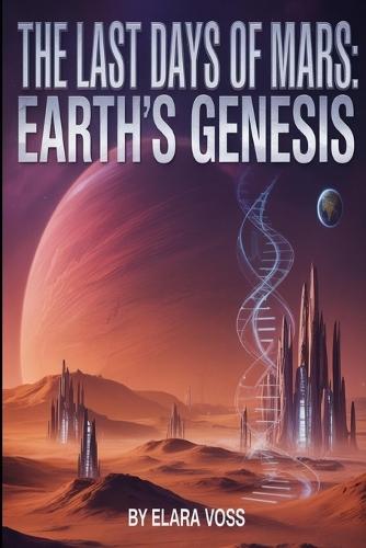 The Last Days of Mars: Earth's Genesis