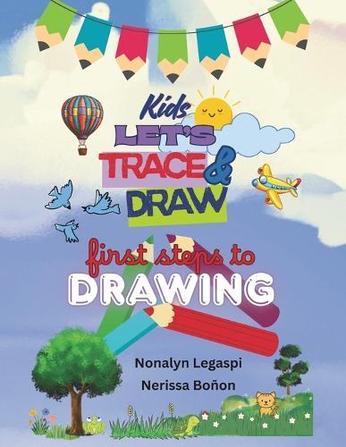 Kids Let's Trace and Draw: First Steps To Drawing