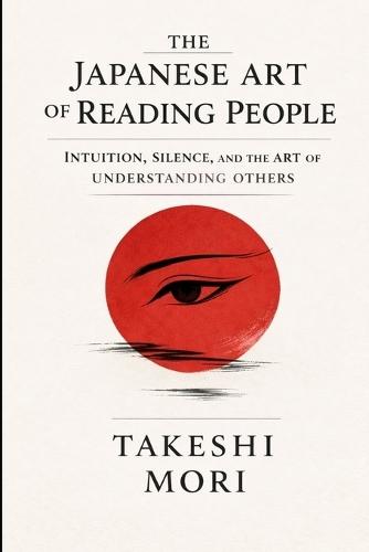 The Japanese Art of Reading People: What Silence, Space, and Subtlety Reveal