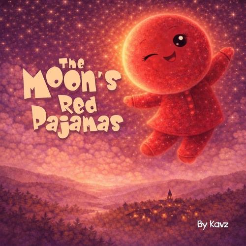 The Moon's Red Pajamas: A Bedtime Story About Lunar Eclipses and Self-Care for Kids Ages 3-8