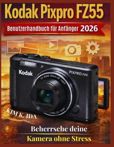 Kodak Pixpro FZ55 Benutzerhandbuch für Anfänger 2026: Beherrsche deine Kamera ohne Stress