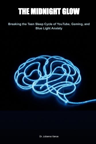 The Midnight Glow: Breaking the Teen Sleep Cycle: A Parent's Guide to the Dopamine-Circadian Reset, Ending Device Dependency, and Healing Blue Light Anxiety