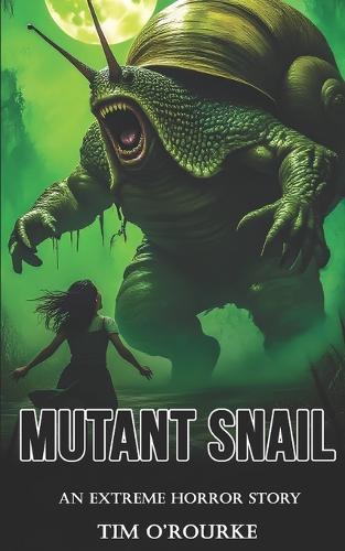 Mutant Snail: An Extreme Horror Story