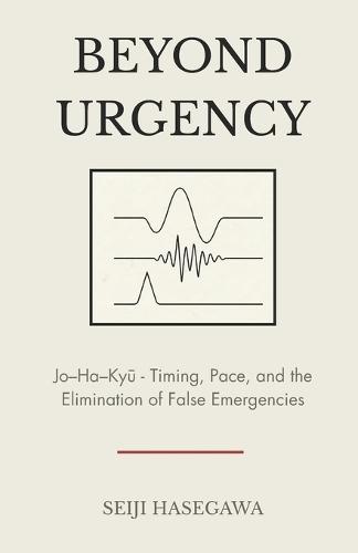 Beyond Urgency: Jo-Ha-Kyū - Timing, Pace, and the Elimination of False Emergencies