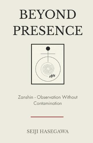 Beyond Presence: Zanshin - How Leaders Observe, Decide, and Act Without Emotional Contamination