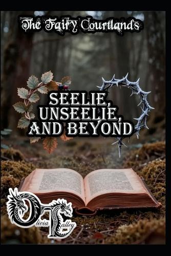 The Fairy Courtlands: Seelie, Unseelie, and Beyond