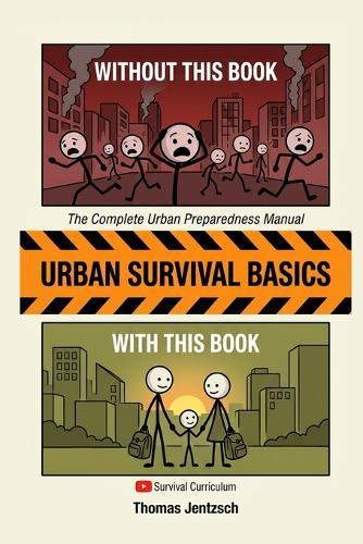 Urban Survival Basics: The Complete Urban Preparedness Manual - Protect Your Family When Systems Fail
