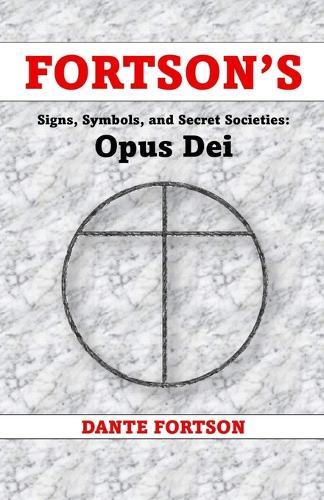Fortson's Signs, Symbols, and Secret Societies: Opus Dei