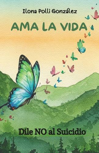 Ama la vida: Dile NO al suicidio
