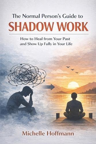 The Normal Person's Guide to Shadow Work