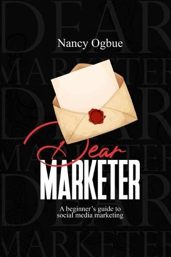 Dear Marketer: A beginner's guide to social media marketing