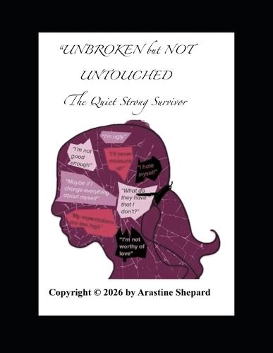 UNBROKEN but NOT UNTOUCHED: The Quiet Strong Survivor