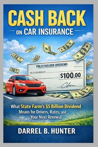 Cash Back on Car Insurance: What State Farm's $5 Billion Dividend Means for Drivers, Rates, and Your Next Renewal