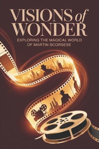 Visions of Wonder: Exploring the Magical World of Martin Scorsese