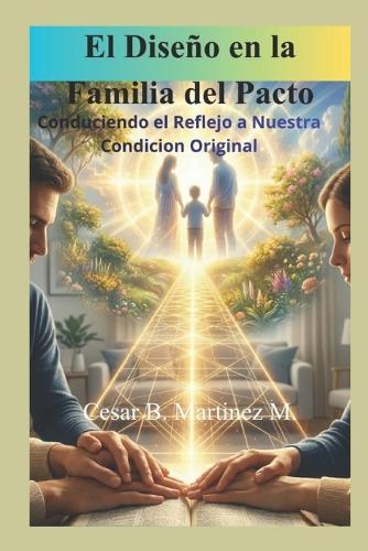 El Diseño en la Familia del Pacto: Conduciendo el Reflejo a Nuestra Condición Original