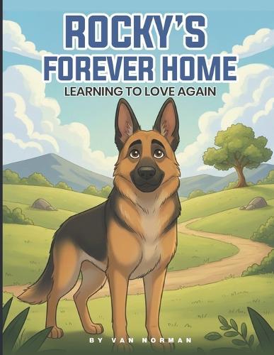 Rocky's Forever Home: Learning To Love Again