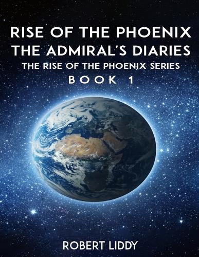 Rise of the Phoenix: The Admiral's Diaries