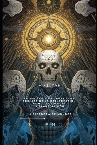 Techiyat: LA MECÁNICA DEL HUESO LUZ Crónica de la Resurrección como Tecnología y Transgresión